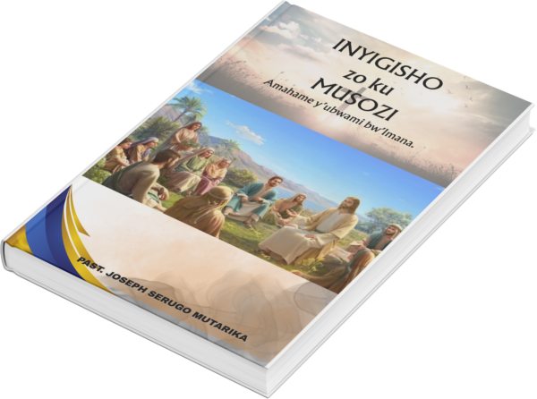 INYIGISHO ZO KU MUSOZI (Printed) By Past. Joseph SERUGO MUTARIKA
